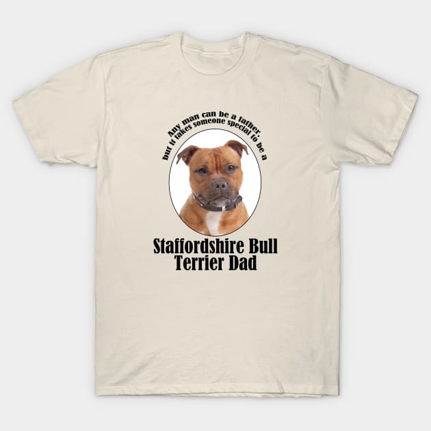 Staffordshire Bull Terrier Dad T-Shirt by You Had Me At Woof